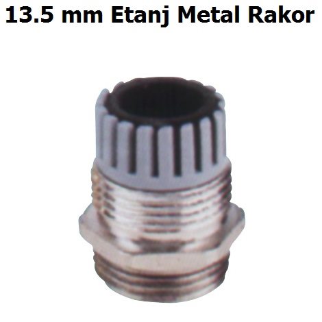 13.5 mm Etanj Metal Rakor