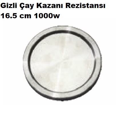 16.5 cm 1000w Gizli ay Kazan Rezistans